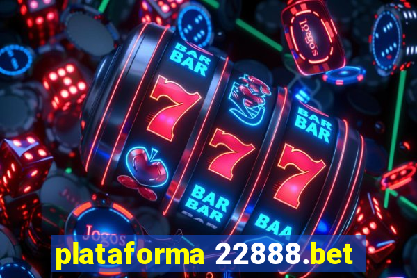 plataforma 22888.bet